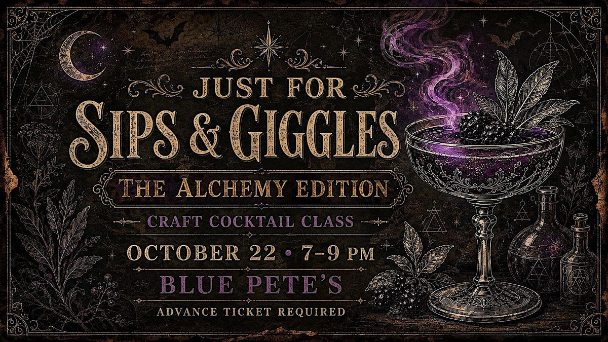 Alchemy Edition: Just for Sips & Giggles Cocktail Class