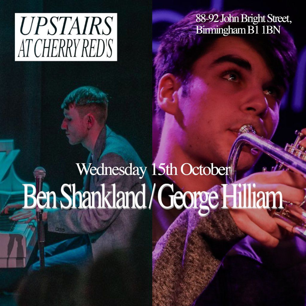 Ben Shankland / George Hilliam - Live at Cherry Red's, 15 October | Event in Birmingham | AllEvents