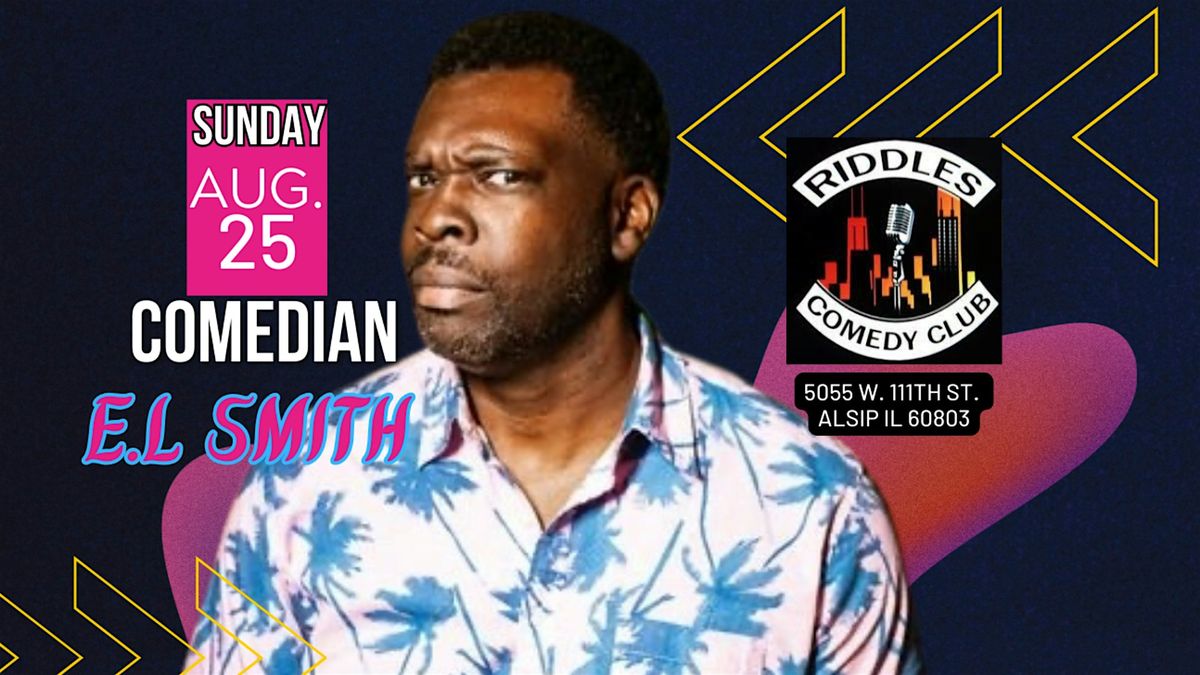 Comedian Riddle E.L. Smith at Riddles Comedy Club 6:30pm, Riddles Comedy Club, Alsip ...