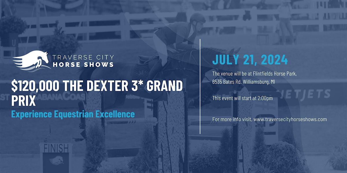 120,000 The Dexter 3* Grand Prix, FLINTFIELDS HORSE PARK, Williamsburg