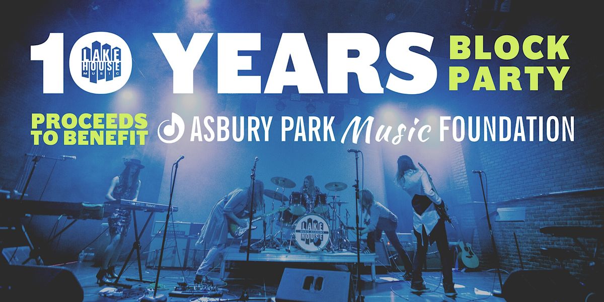 Lakehouse 10th Anniversary Block Party, 621 Lake Ave, Asbury Park, 20