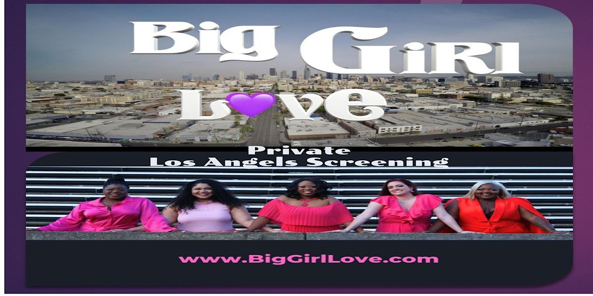 Big Girl Love Television Series Los Angeles Private Screening Event