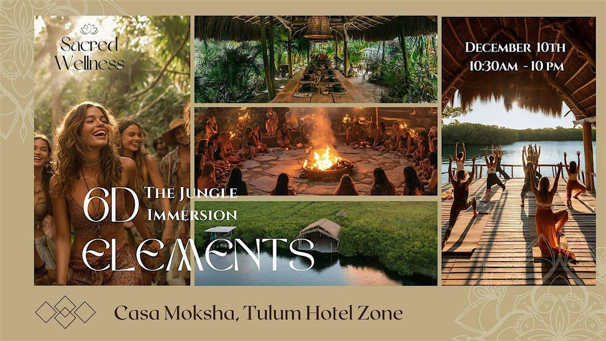 6D: Elements - The Jungle Immersion, 10 December | Event in Tulum | AllEvents