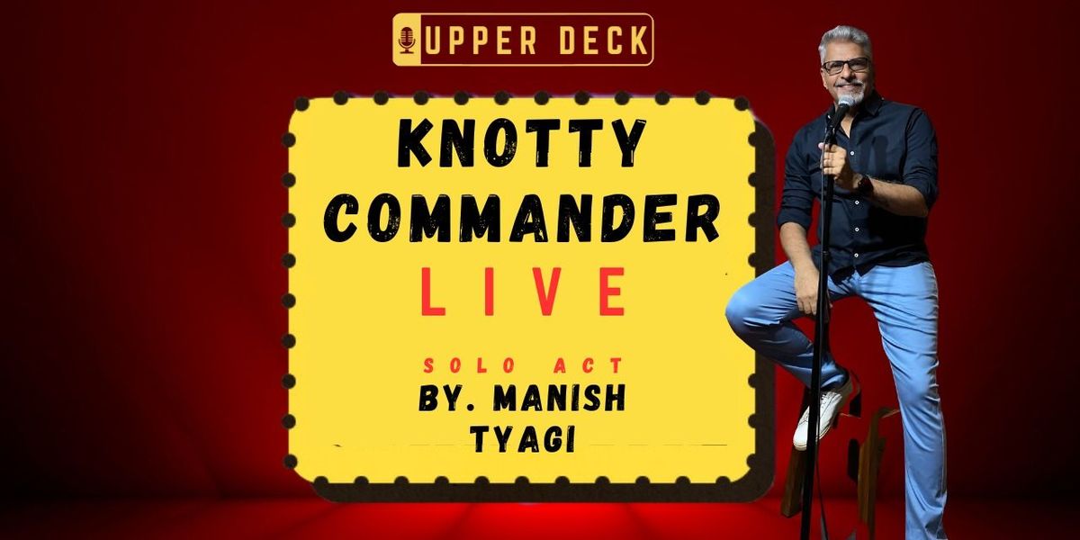 Knotty Commander Live ft. Manish Tyagi, 25 May | Event in New Delhi | AllEvents