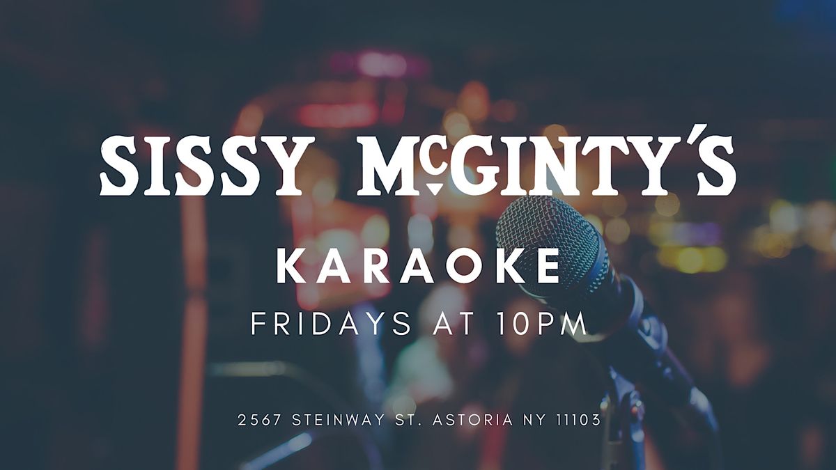 Karaoke Fridays Astoria, NY, Sissy McGinty's, Queens, 24 November to