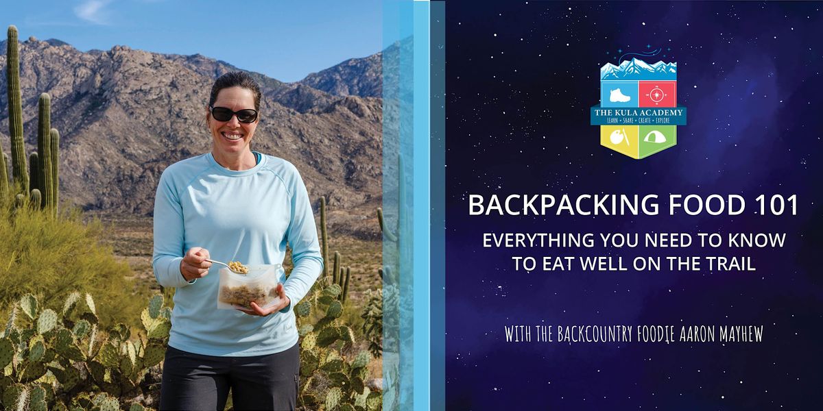 Backpacking Food 101 - Everything You Need to Know to Eat Well on Trail ...