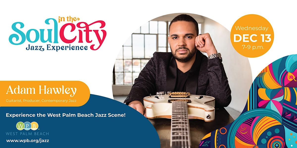 Soul in the City Jazz Experience Featuring Adam Hawley, West Palm Beach