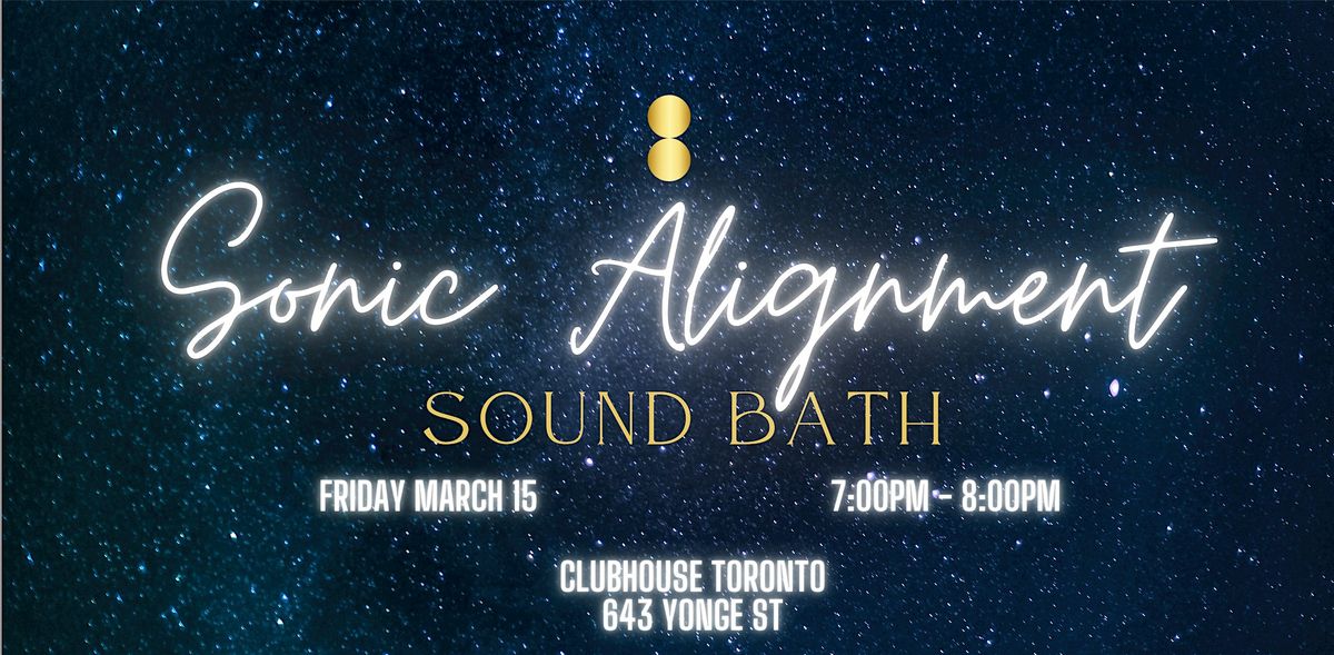 Sonic Alignment Sound Bath | Toronto Clubhouse, Clubhouse Toronto ...