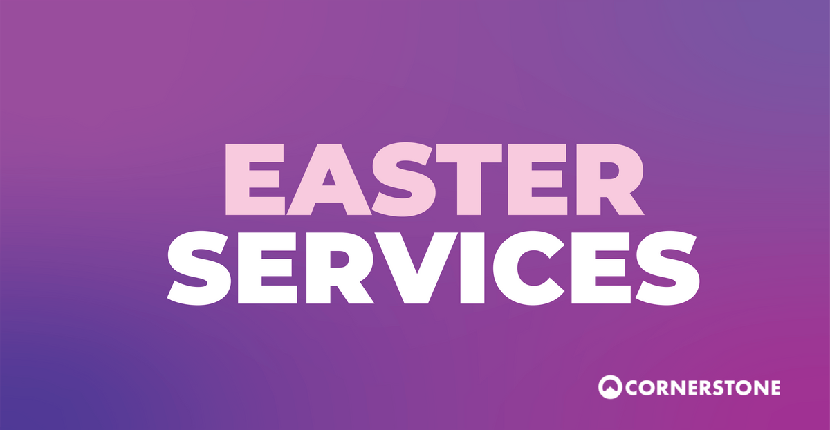 Cornerstone Church EASTER SERVICES 2024, Cornerstone Church, Cheshire
