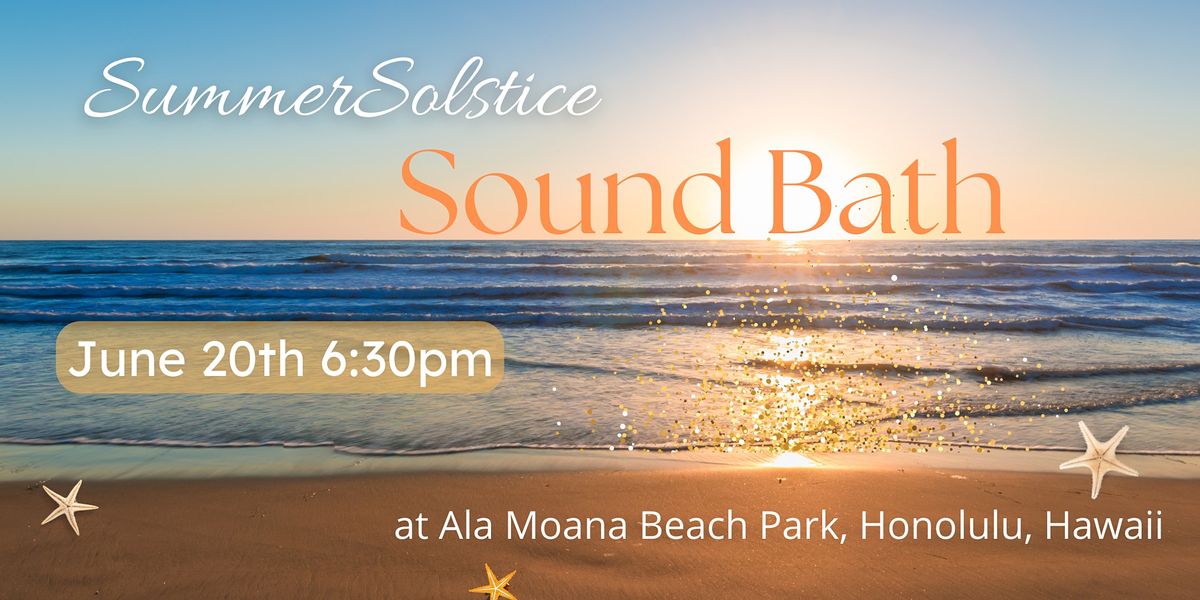 Summer Solstice Sound Bath, Sound Healing Hawaii, Honolulu, June 20