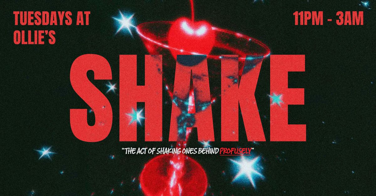 🪩🍑 SHAKE TUESDAYS - SHAKE RESPONSIBLY 🍑🪩 THE ACT OF SHAKING ONES BEHIND PROFUSELY // OLLIE'S NIGHTCLUB, 23 September