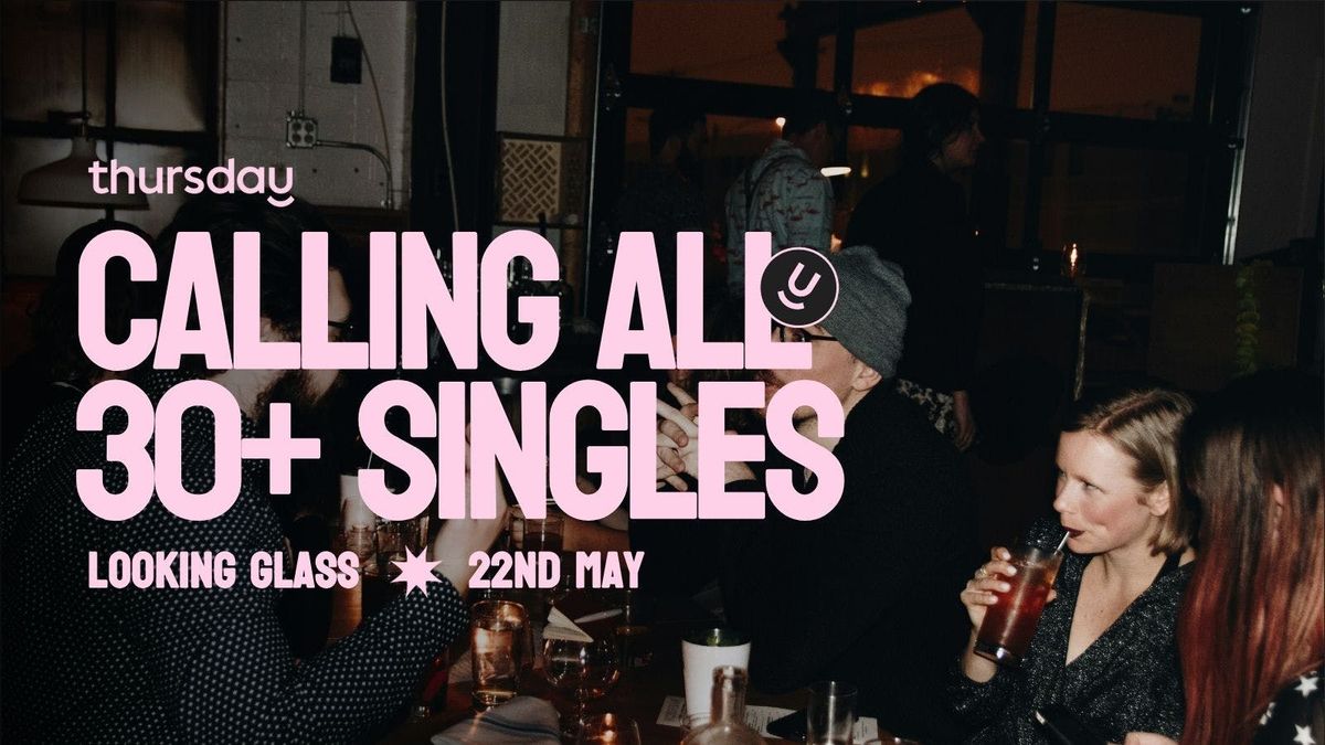 Thursday | Looking Glass (30+) | Shoreditch, 22 May | Event in London | AllEvents