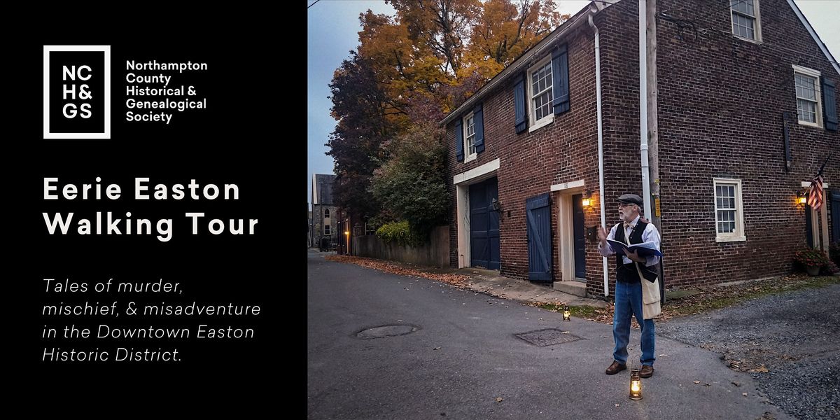 Eerie Easton Walking Tours, Sigal Museum and Northampton County