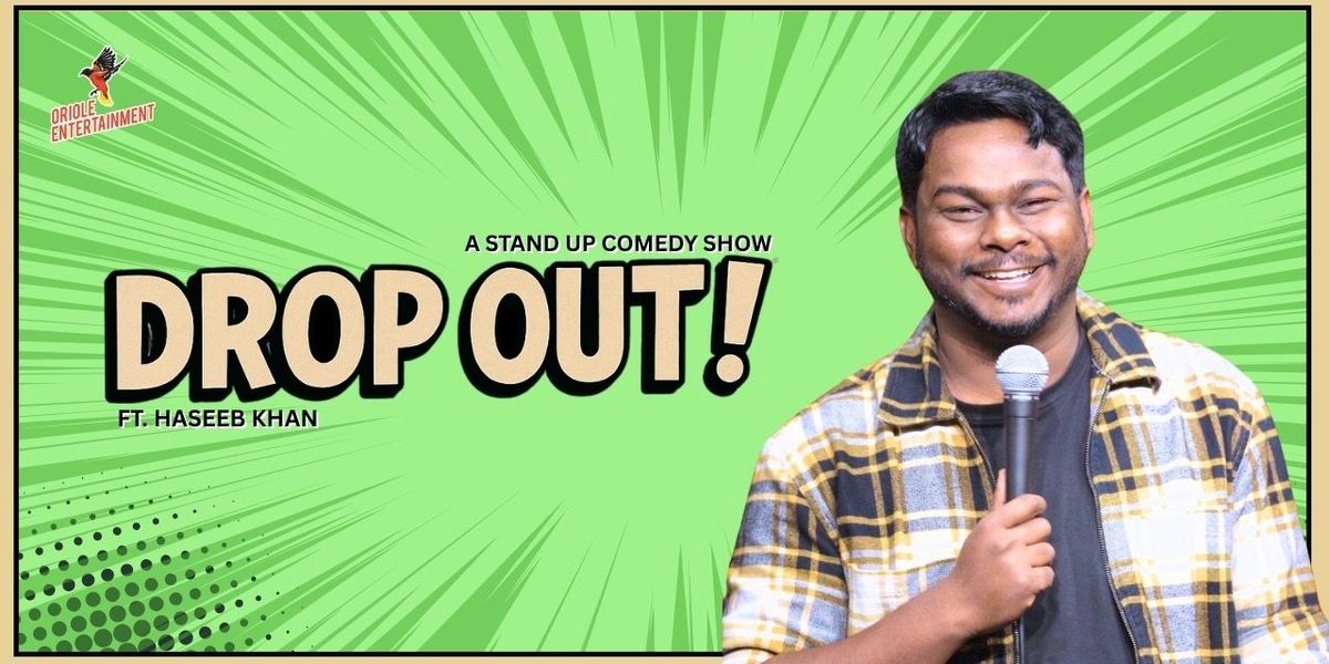 Dropout ft. Haseeb Khan, 14 June | Event in Bangalore | AllEvents