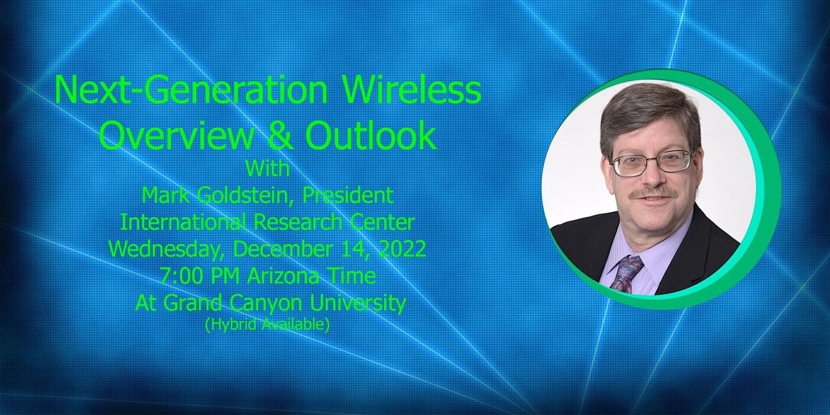 NextGeneration Wireless Overview & Outlook, Grand Canyon University