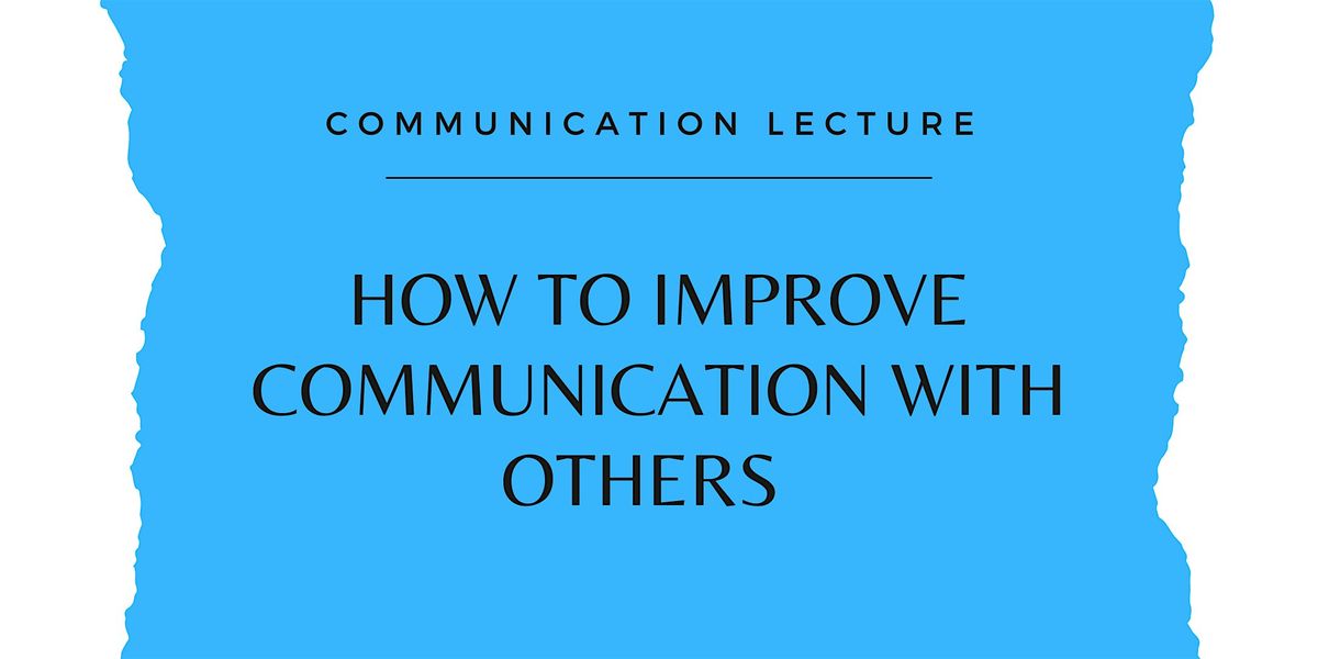 Learn Ways to Improve Your Communication ! | Event in London | AllEvents