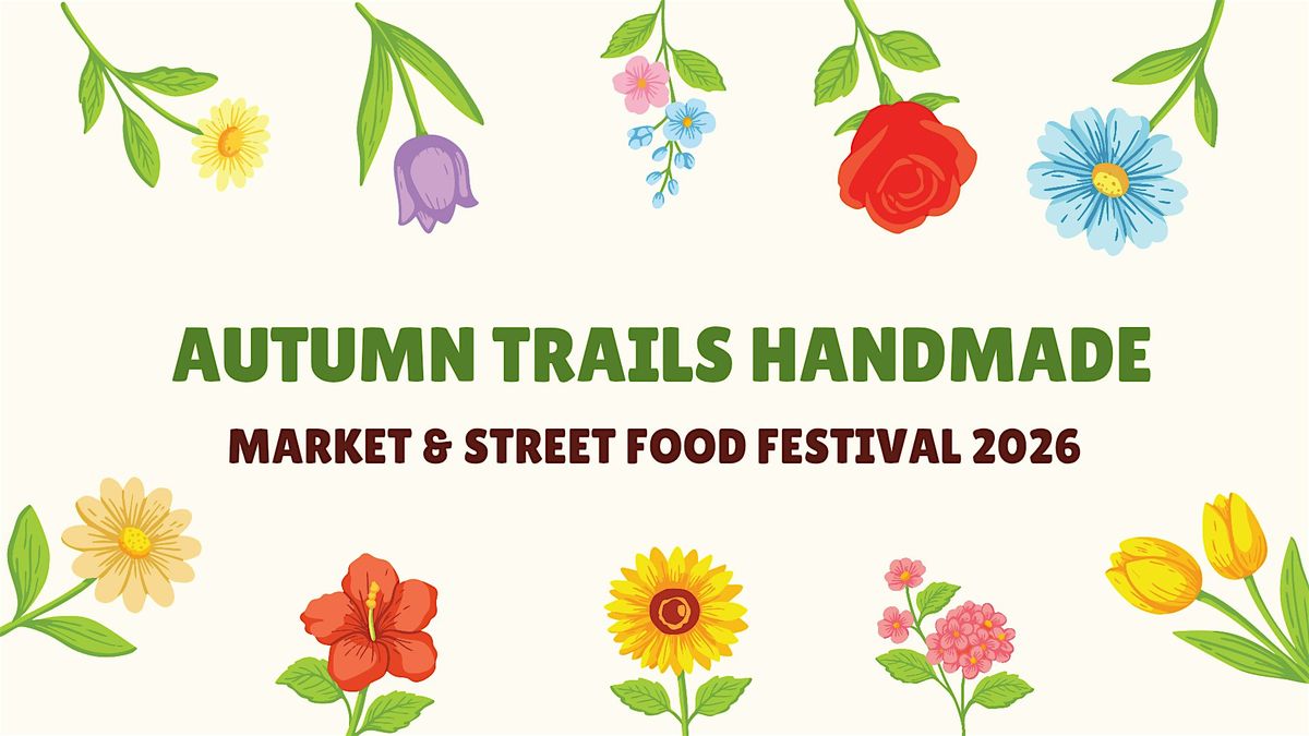 AUTUMN TRAILS HANDMADE MARKET & STREET FOOD FESTIVAL 2026, Whittier ...