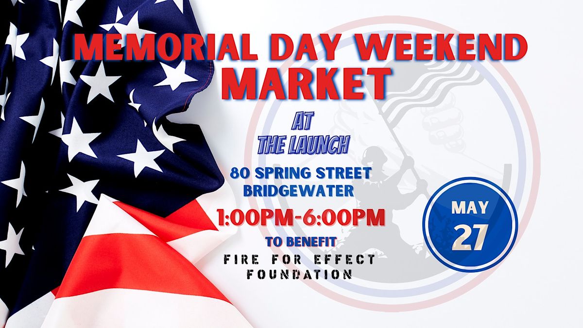 Memorial Day Weekend Market at the Launch, The Launch, Bridgewater, May