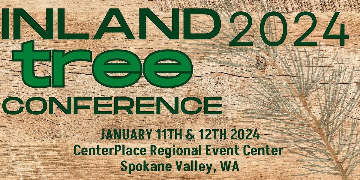 Inland Tree Conference 2024, CenterPlace Regional Event Center, Spokane ...