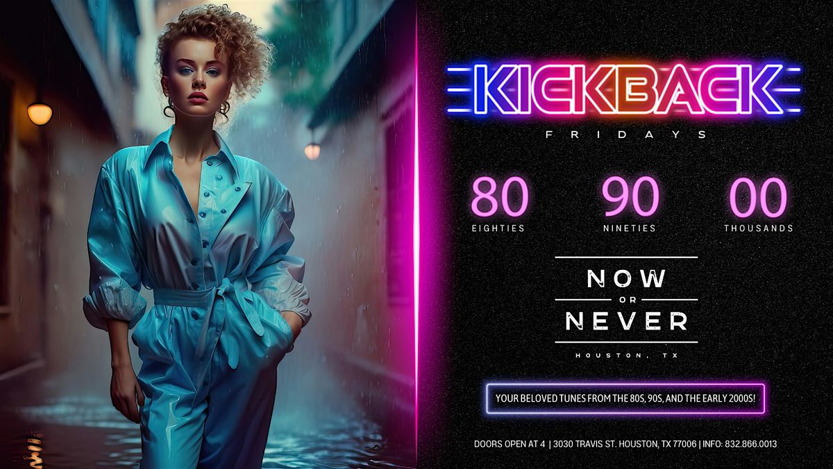 Kickback Fridays 80s, 90s & 00s, Now or Never, Houston, December 8