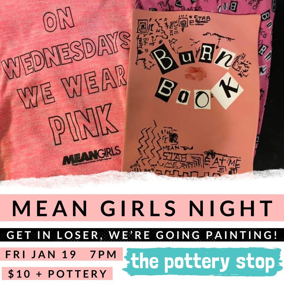 1/19 Mean Girls Night, The Pottery Stop, Ellicott City, January 19