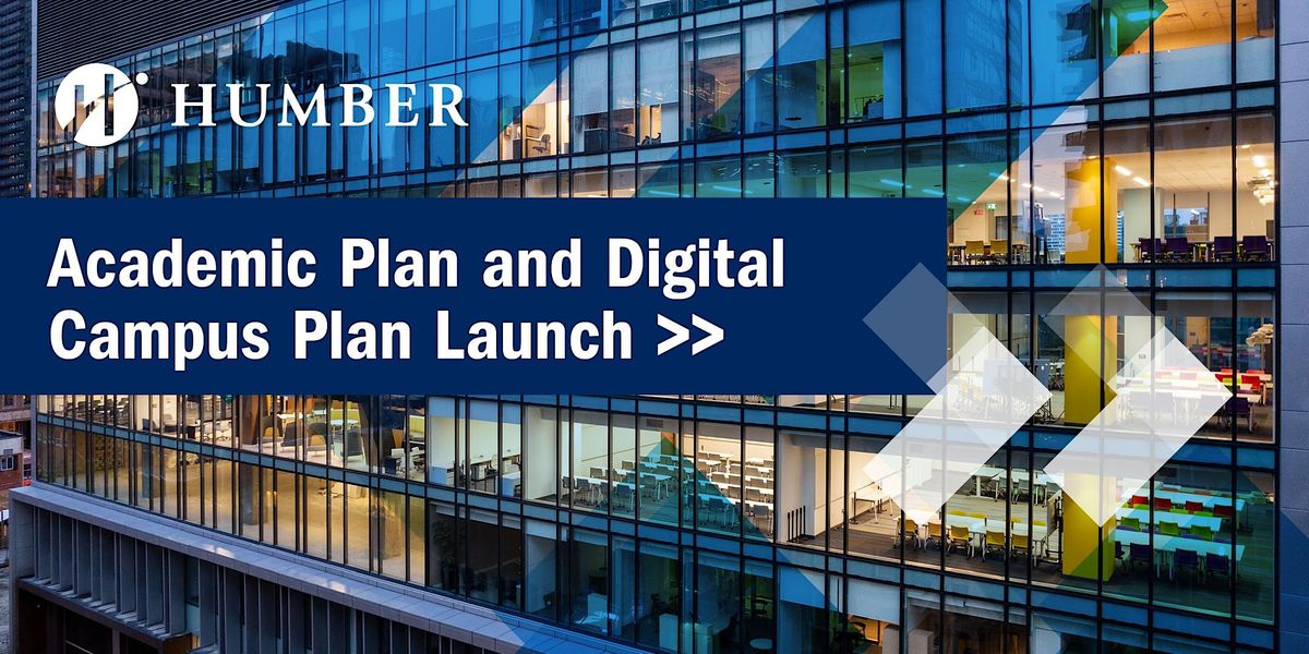 Academic Plan and Digital Campus Plan Launch Virtual Event, Humber