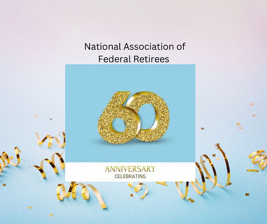 60th anniversary of the national association of federal retirees hotel 