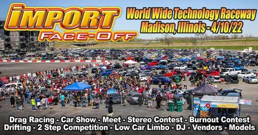 Import Face Off 2022 Schedule Import Face-Off St. Louis, Mo 4/10/22!, World Wide Technology Raceway,  Venice, April 10 2022 | Allevents.in