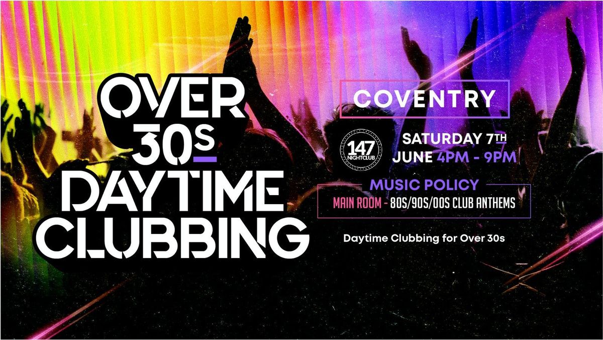 OVER 30s DAYTIME CLUBBING - COVENTRY 🕺🏽, 7 June | Event in Coventry | AllEvents