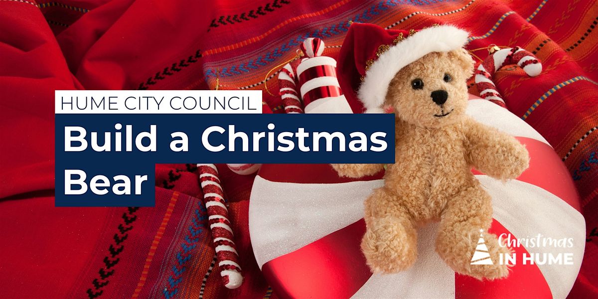 Christmas in Hume - Build a Christmas Bear at Newbury, 3 December | Event in Craigieburn | AllEvents