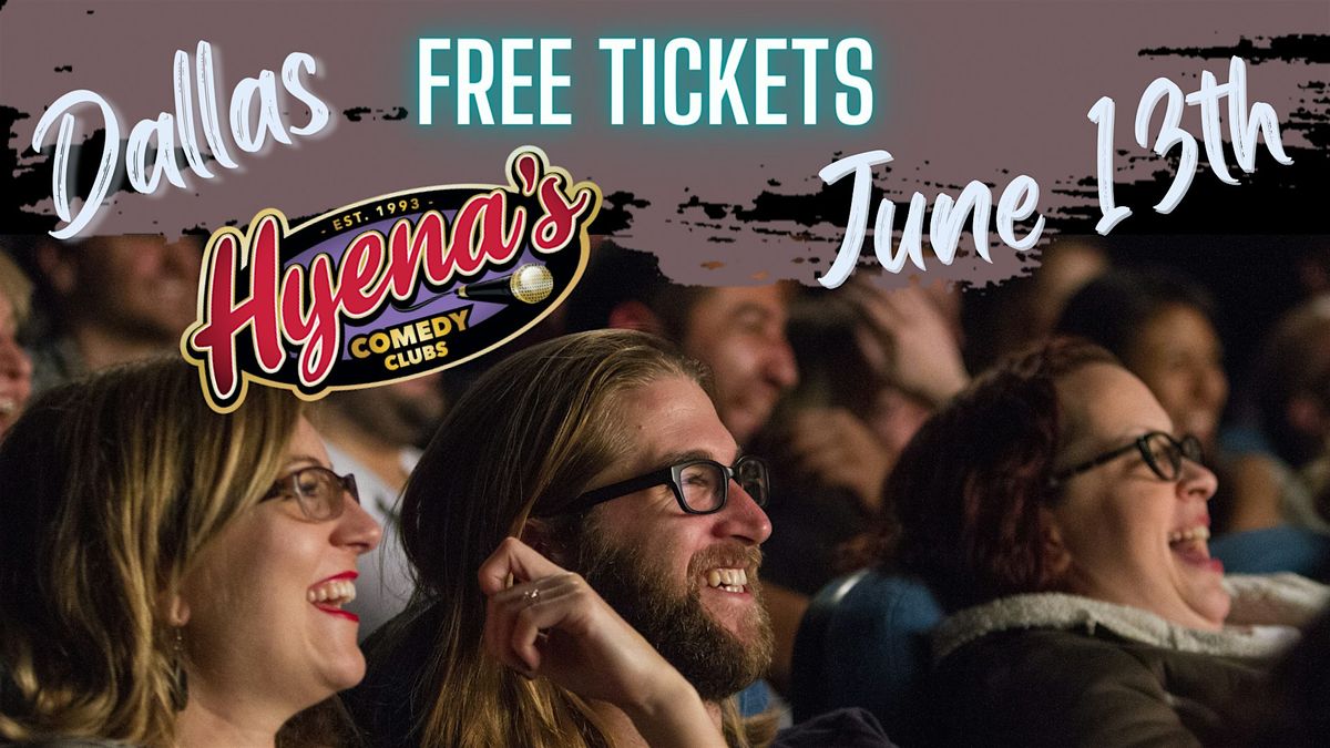 FREE TICKETS | Hyenas Dallas 6/13 | STAND UP COMEDY SHOW, Hyena's
