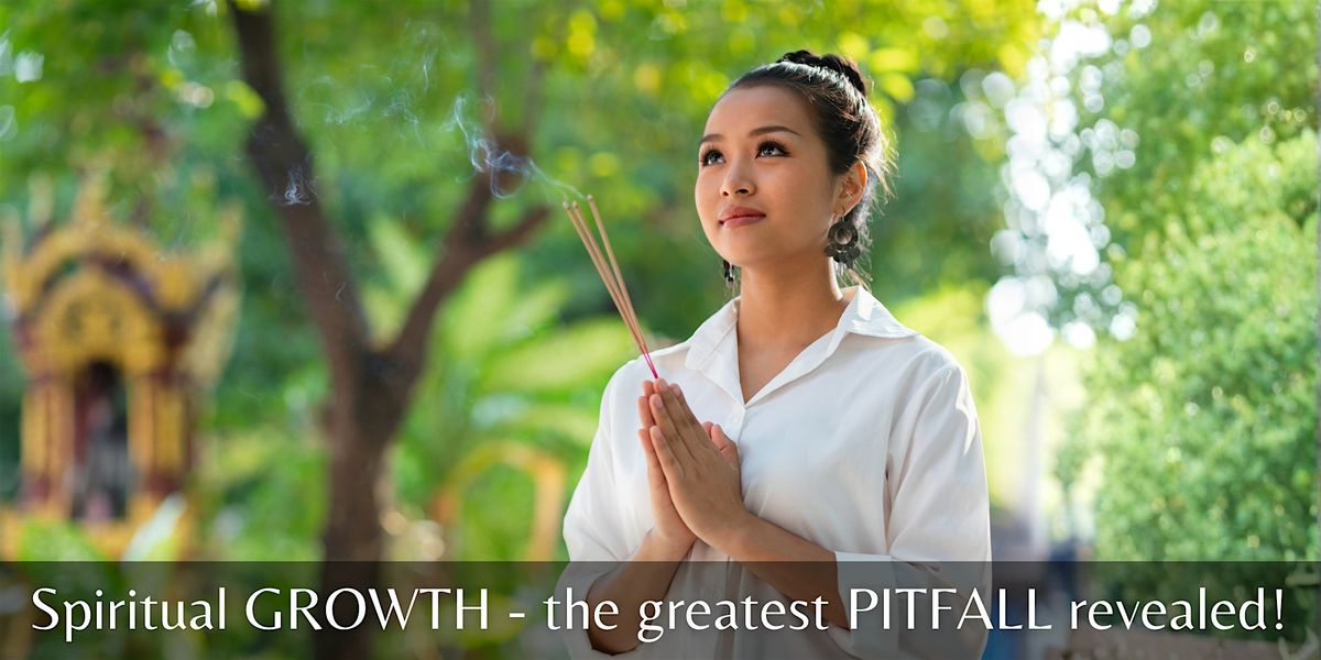 Spiritual GROWTH - the greatest PITFALL revealed!, 14 December | Event in Auckland | AllEvents