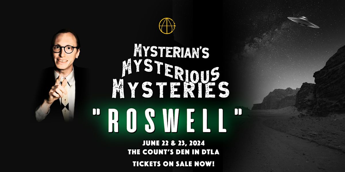 Mysterian’s Mysterious Mysteries Roswell, The Count's Den, Los Angeles, 22 June to 23 June