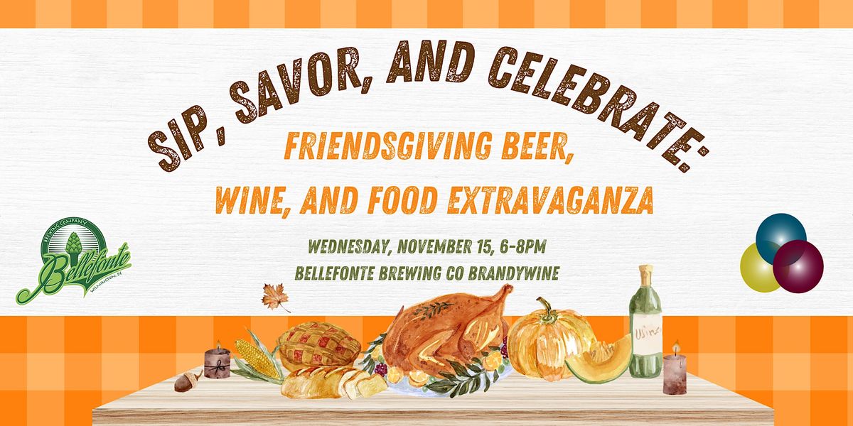 Sip, Savor, and Celebrate Friendsgiving Beer, Wine, and Food