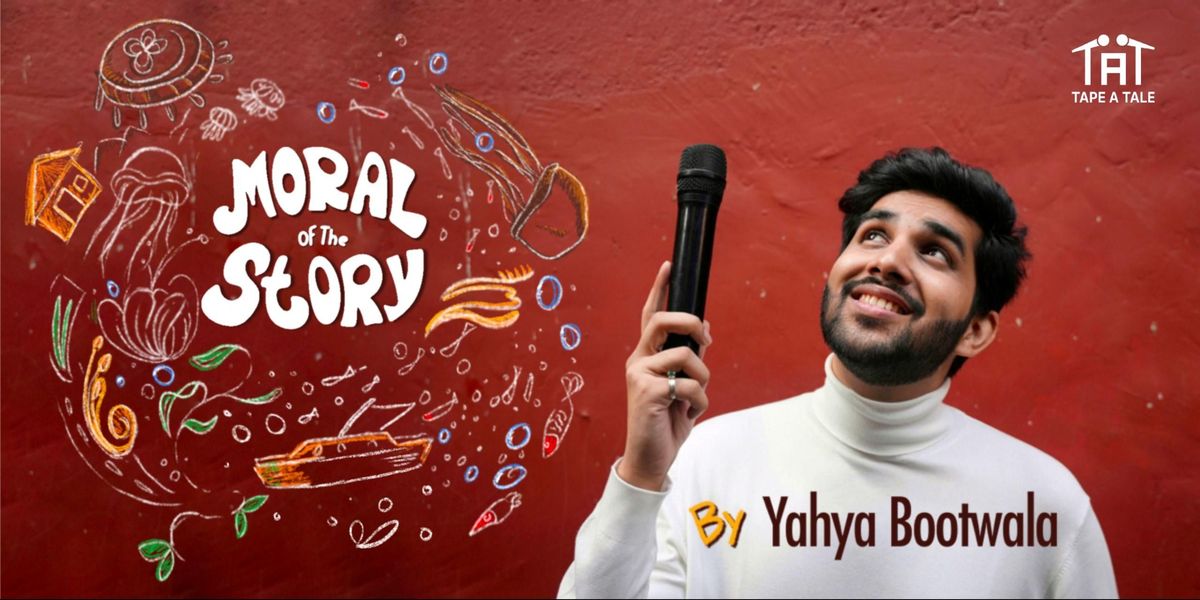 Moral Of The Story - Yahya Bootwala, 17 May | Event in New Delhi | AllEvents