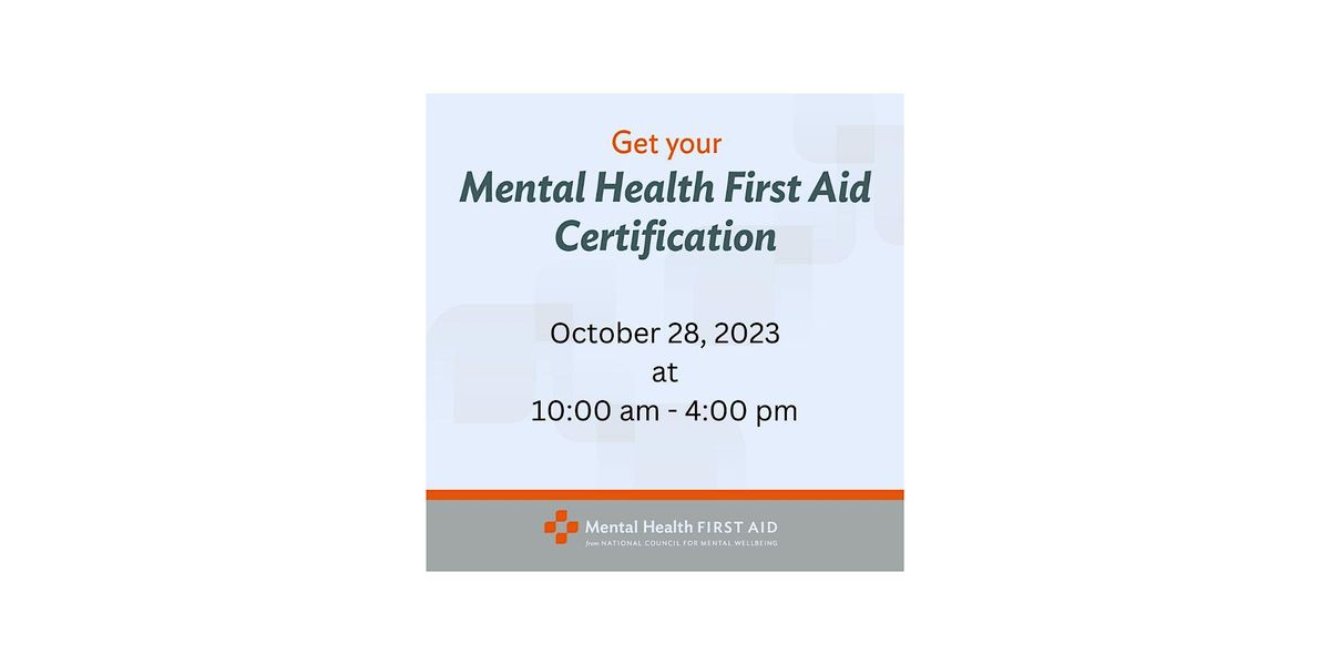 Mental Health First Aid Certification, October 28 2023 Online Event