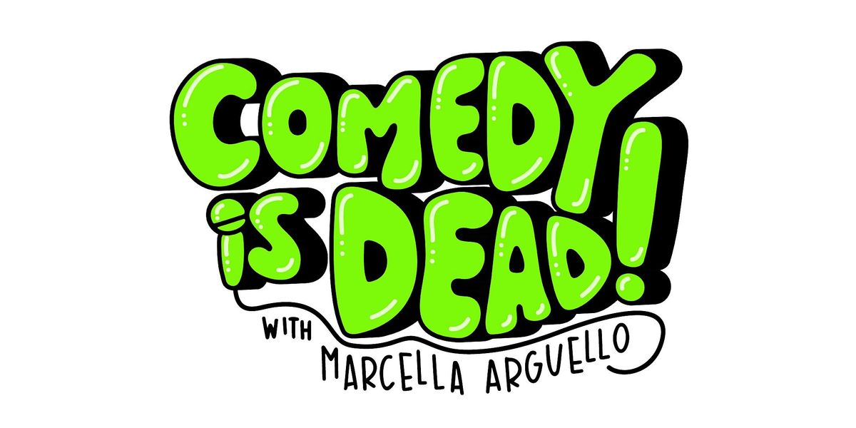 Comedy is Dead! with Marcella Arguello | Event in Chicago | AllEvents