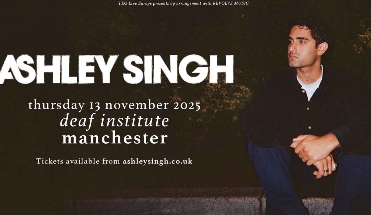 ASHLEY SINGH, 13 November | Event in Manchester | AllEvents