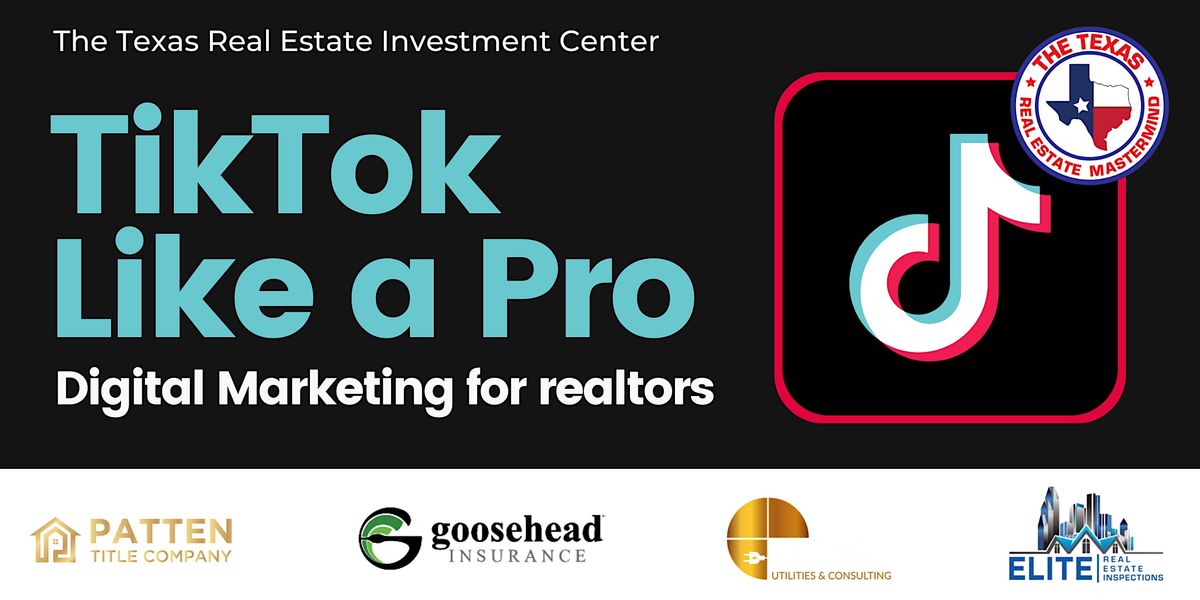 TikTok Like A Pro, Digital Marketing For Realtors, The Texas Real