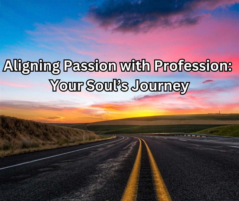 Aligning Passion with Profession:  Your Soul's Journey - Escondido | Event in Escondido | AllEvents