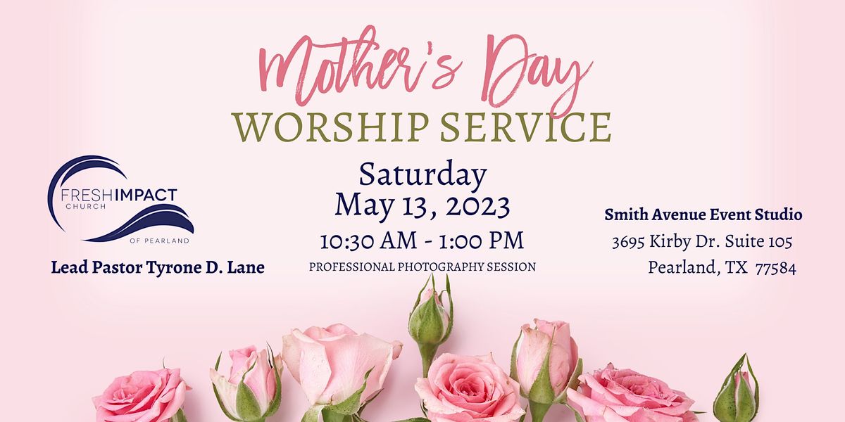 Mothers Day Worship Service, Smith Avenue Event Center, Pearland, May ...