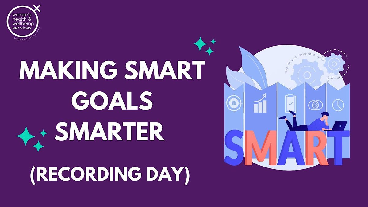 Making SMART goals SMARTER (recording day)., Gosnells Women's Health