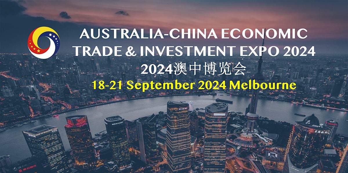 AustraliaChina Economic Trade & Investment Expo (ACETIE) 2024