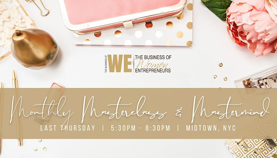 The Business of WE Monthly Masterclass & Mastermind NYC, 30 March | Event in New York | AllEvents.in