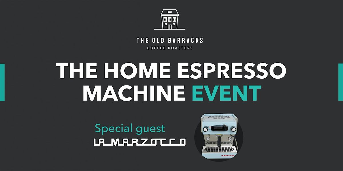 The Home Espresso Machine Event with Special Guest La Marzocco, The Old