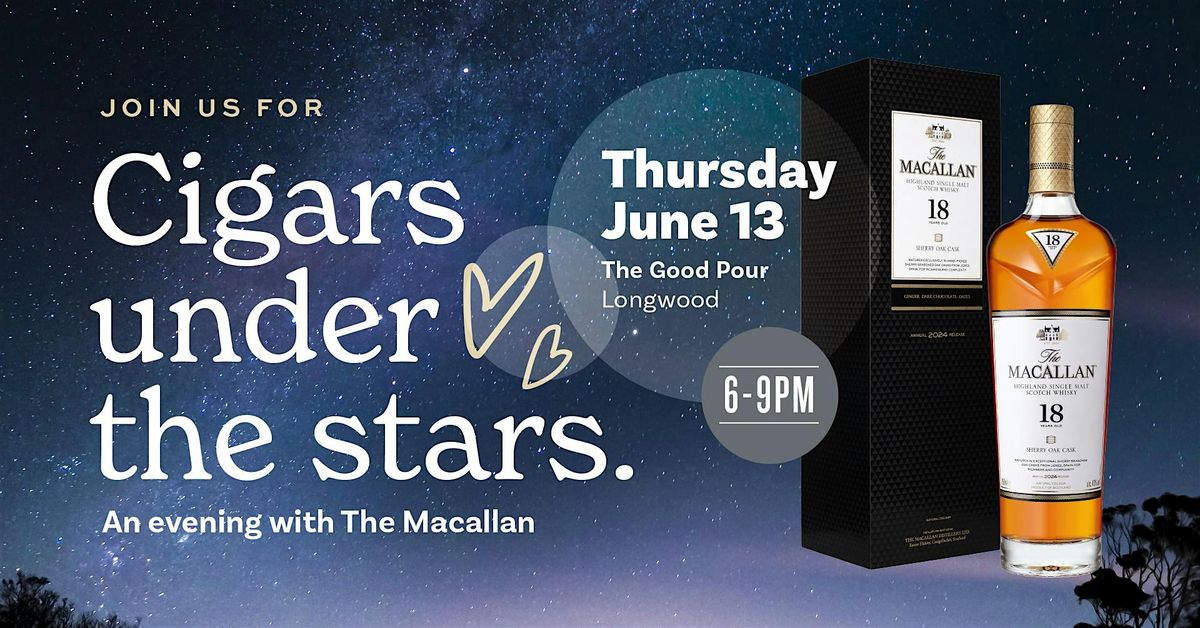 Cigars Under the Stars • An evening with The Macallan, The Good Pour