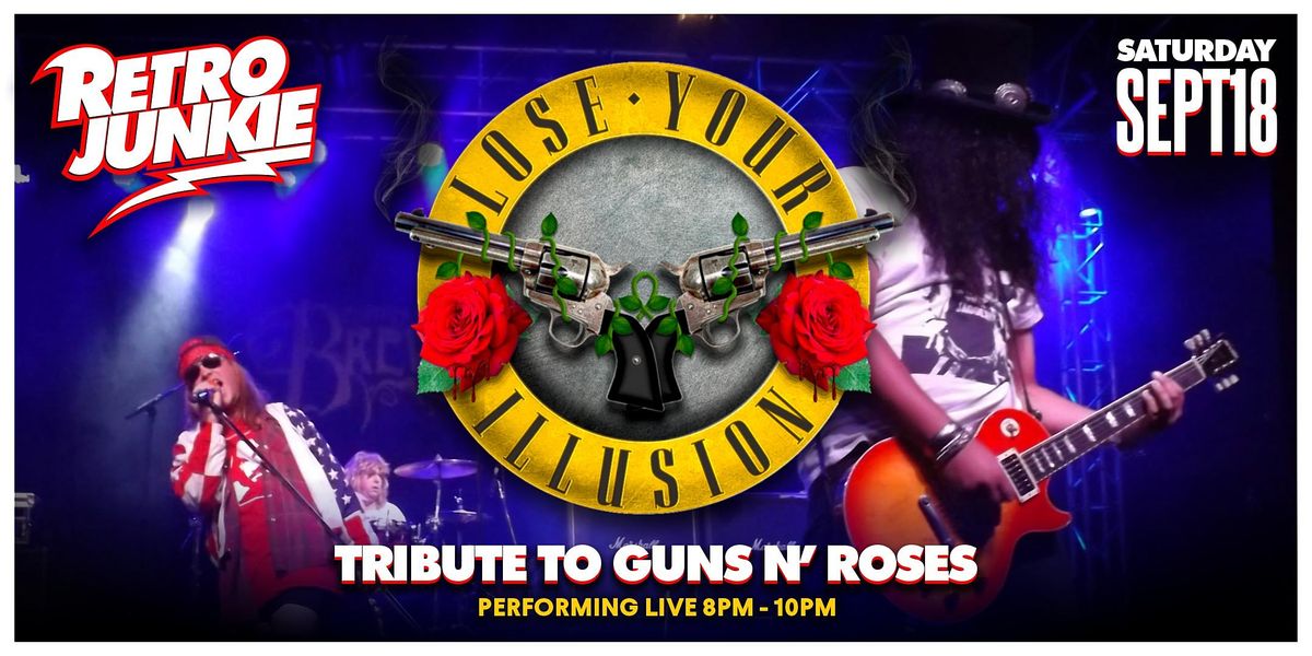 Lose Your Illusion Guns N Roses Tribute Live Retro Junkie Retro Junkie Walnut Creek September 18 21 Allevents In