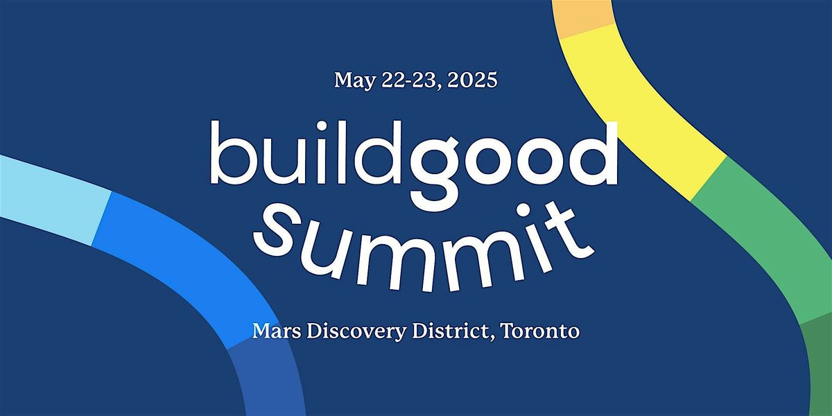 Build Good Summit 2025, 22 May | Event in Toronto | AllEvents