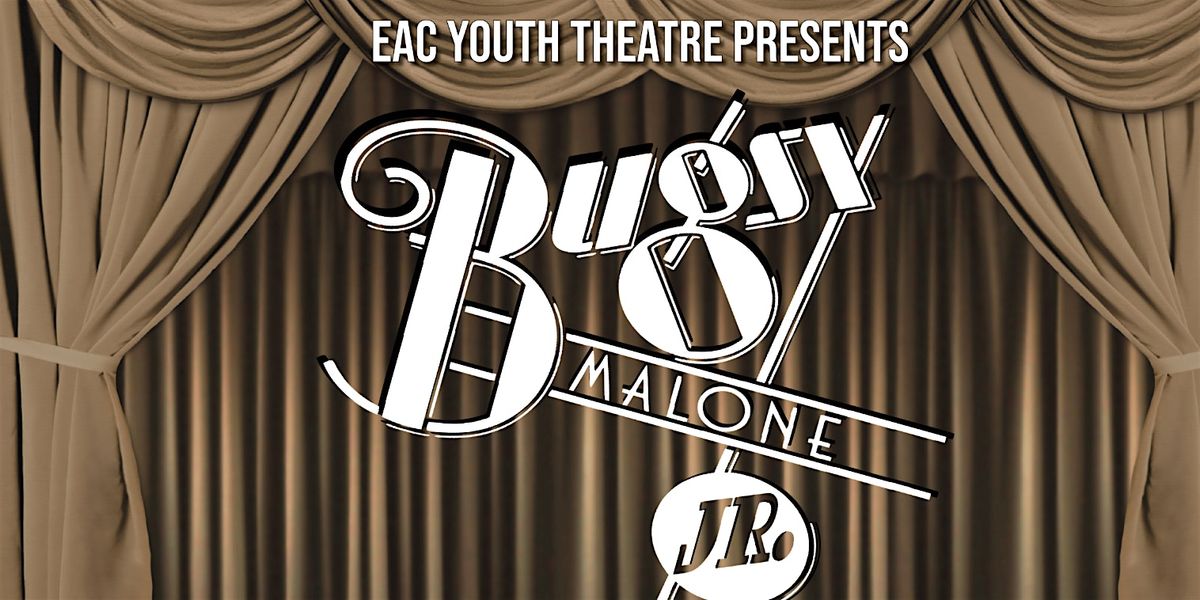 EAC Youth Theatre - Bugsy Malone Jr.