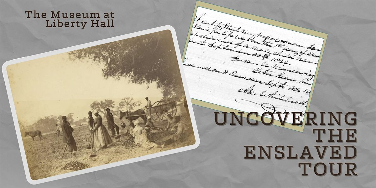 Uncovering the Enslaved Tour, Liberty Hall Museum, Union, 21 April to